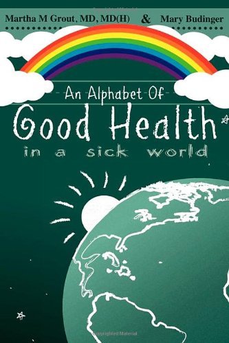 MD MD GROUT/An Alphabet Of Good Health In A Sick World