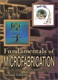 Marc J. Madou Fundamentals Of Microfabrication The Science Of Miniaturization Second Edition 0002 Edition;revised 