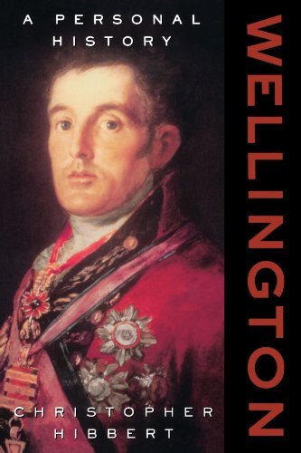 Christopher Hibbert/Wellington@ A Personal History@Revised