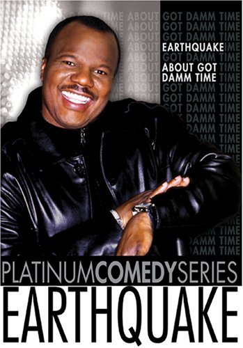 EARTHQUAKE-ABOUT GOT DAMM TIME/PLATINUM COMEDY SERIES
