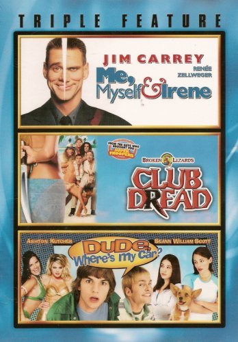 Triple Feature/Me Myself & Irene/Club Dread/Dude Where's My Car?