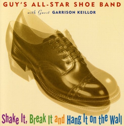 Guy's All-Star Shoe Band/Shake It Break It & Hang It On@Feat. Garrison Keillor