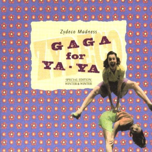 Gaga For Ya-Ya-Zydeco Madne/Gaga For Ya-Ya-Zydeco Madness
