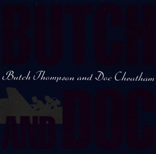Thompson/Cheatham/Butch & Doc