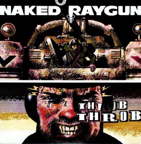 Naked Raygun/Throb Throb@140gm Vinyl@Throb Throb