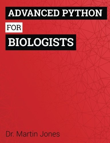 Martin O. Jones Advanced Python For Biologists 