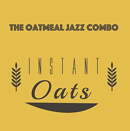 The Oatmeal Jazz Combo/Instant Oats