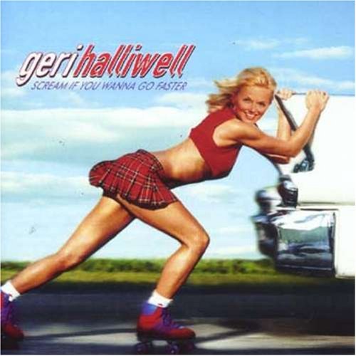 HALLIWELL,GERI/SCREAM IF YOU WANNA GO FASTER