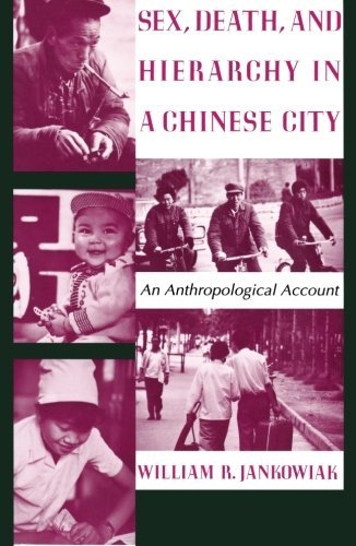 William R. Jankowiak/Sex, Death, and Hierarchy in a Chinese City