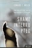 Edward T. Welch Shame Interrupted How God Lifts The Pain Of Worthlessness And Rejec 