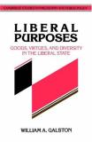 William Galston Liberal Purposes Goods Virtues And Diversity In The Liberal Stat 