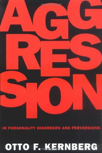 Otto F. Kernberg Aggression In Personality Disorders And Perversion Revised 