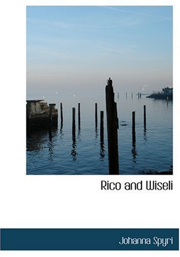 Johanna Spyri/Rico and Wiseli@LARGE PRINT