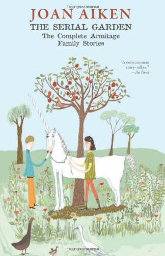 Joan Aiken Serial Garden The The Complete Armitage Family Stories 