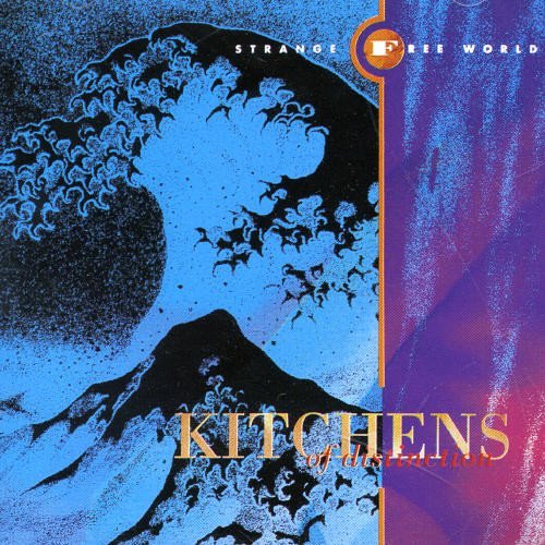 KITCHENS OF DISTINCTION/STRANGE FREE WORLD