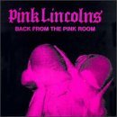 Pink Lincolns/Back From The Pink Room