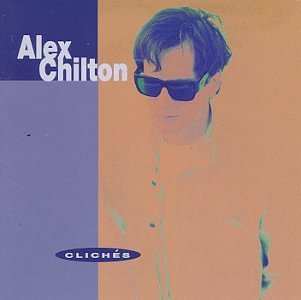 Alex Chilton/Cliches