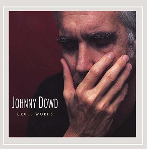 Johnny Dowd/Cruel Words