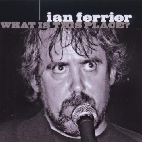 Ian Ferrier/What Is This Place?