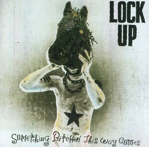 LOCK UP/SOMETHING BITCHIN' THIS WAY CO