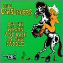 Cowslingers/Off The Wagon & Back In The Sa