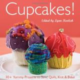 Lynn Koolish Cupcakes! 30+ Yummy Projects To Sew Quilt Knit & Bake 