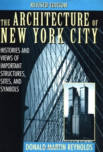 Donald Martin Reynolds The Architecture Of New York City Histories And Views Of Important Structures Site 0002 Edition;revised 