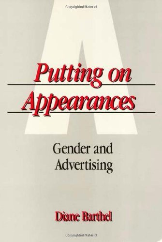 Diane Barthel/Putting on Appearances@ Gender and Advertising