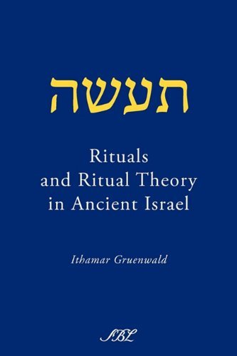 Ithamar Gruenwald Rituals And Ritual Theory In Ancient Israel 