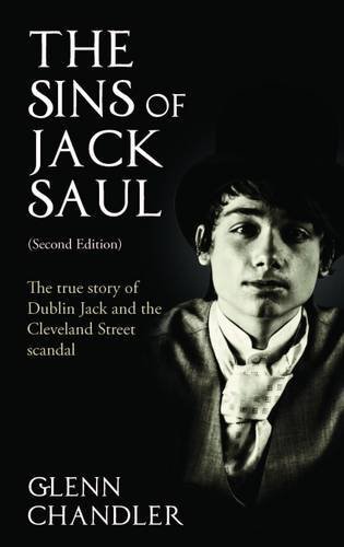 Glenn Chandler The Sins Of Jack Saul (second Edition) The True Story Of Dublin Jack And The Cleveland S 0002 Edition; 