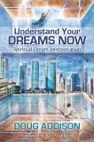 Doug Addison Understand Your Dreams Now Spiritual Dream Interpretation 