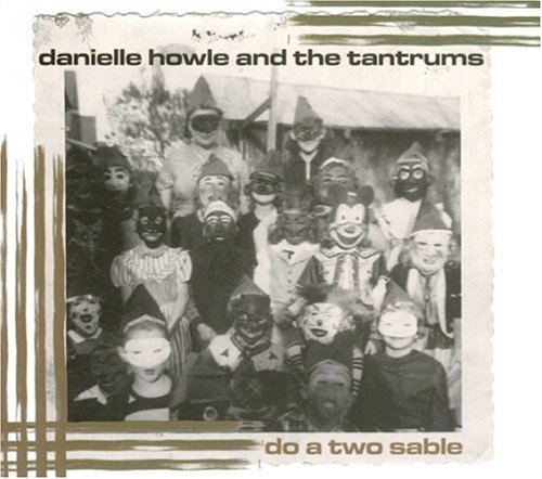 Danielle & The Tantrums Howle/Do A Two Sable
