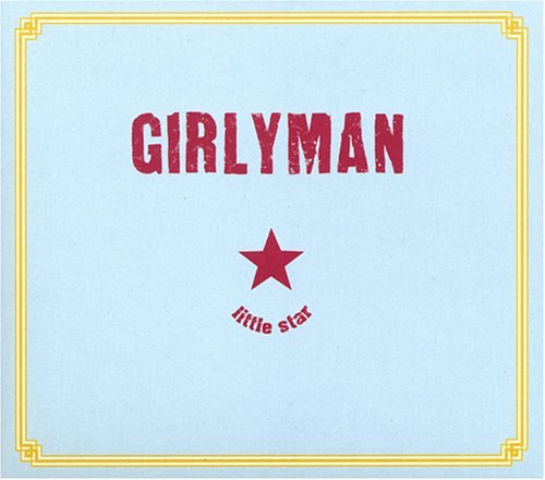 Girlyman/Little Star
