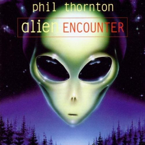Phil Thornton/Alien Encounter