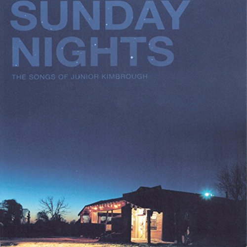 Junior Kimbrough/Sunday Nights-Songs Of Junior