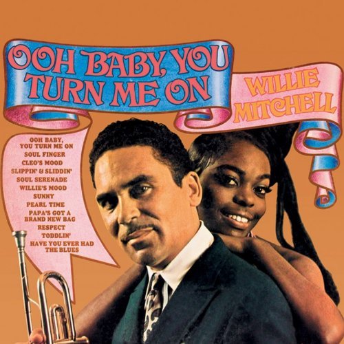 Willie Mitchell/Ooh Baby You Turn Me On