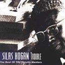 Silas Hogan Trouble Best Of Excello Maste 