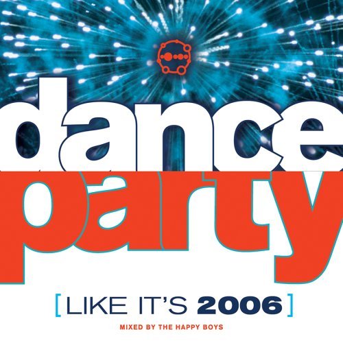Dance Party (Like It's 2006)/Dance Party (Like It's 2006)@Mixed By Happy Boys