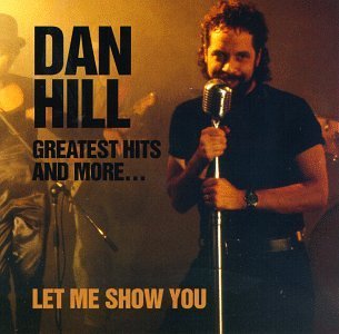 Dan Hill/Greatest Hits & More-Let Me Sh