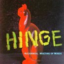 Hinge/Accidental Meeting Of Minds