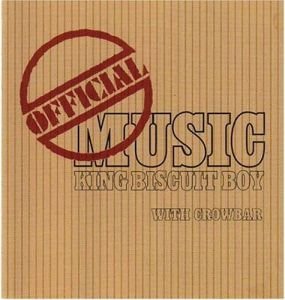 King Biscuit Boy/Crowbar/Official Music