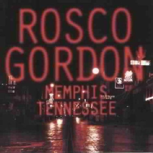 Rosco Gordon/Memphis Tennessee