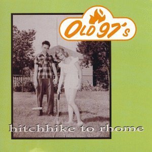 Old 97's/Hitchhike To Rhome