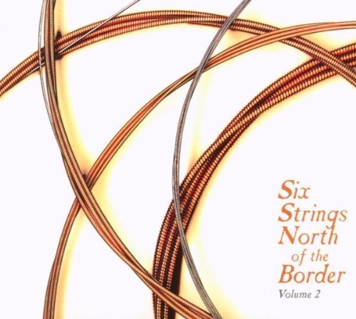 Six Strings North Of The Borde Vol. 2 Six Strings North Of Th Linden Tufts Maclean Posen Six Strings North Of The Borde 
