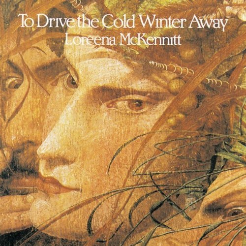 Loreena Mckennitt/To Drive The Cold Winter Away