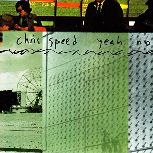 Chris Speed/Yeah No