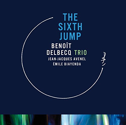 Benoît Delbecq/Sixth Jump