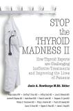Andrew Heyman Stop The Thyroid Madness Ii How Thyroid Experts Are Challenging Ineffective T 