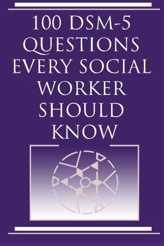 Harvey Norris 100 Dsm 5 Questions Every Social Worker Should Kno 