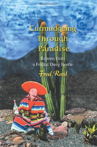 Fred Reed/Curmudgeing Through Paradise@ Reports from a Fractal Dung Beetle